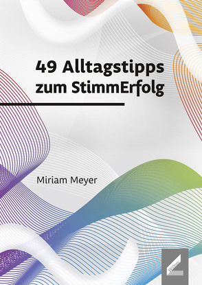 49 Alltagstipps zum StimmErfolg von Meyer,  Miriam