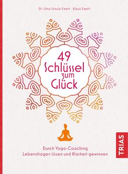 49 Schlüssel zum Glück von Ewert,  Klaus, Ewert,  Uma Ursula