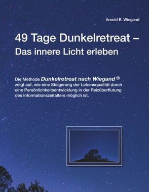 49 Tage Dunkelretreat Das innere Licht erleben von Wiegand,  Arnold E.