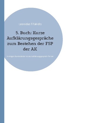 5. Buch: Kurze Aufklärungsgespräche zum Bestehen der FSP der ÄK von Tifakidis,  Leonidas