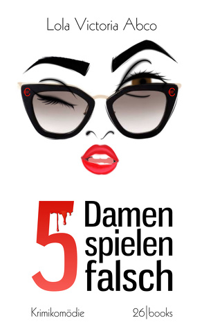 5 Damen spielen falsch von Abco,  Lola Victoria