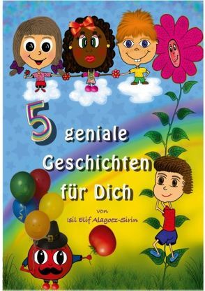 5 geniale Geschichten für Dich von Alagoez-Sirin,  Isil Elif