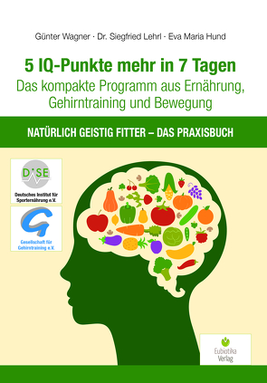 5 IQ-Punkte mehr in 7 Tagen von Eva Maria,  Hund, Lehrl,  Siegfried, Wagner,  Günter