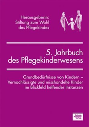 5. Jahrbuch des Pflegekinderwesens von Fieseler,  Gerhard, Graichen,  Gina, Grossmann,  Karin, Hannemann,  Annika, Köckeritz,  Christine, Ludwig-Körner,  Christiane, Mingels,  Annette, Niestroj,  Hildegard, Salgo,  Ludwig, Schorn,  Gülsen, Springer,  Astrid, Stiftung Zum Wohl des Pflegekindes, Westermann,  Arnim, Zenz,  Gisela