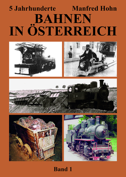 5 Jahrhunderte Bahnen in Österreich – Band 1 von Manfred,  Hohn