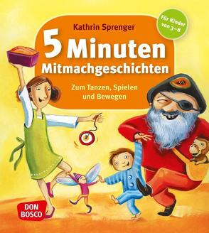 5 Minuten Mitmachgeschichten zum Tanzen, Spielen und Bewegen von Sprenger,  Kathrin