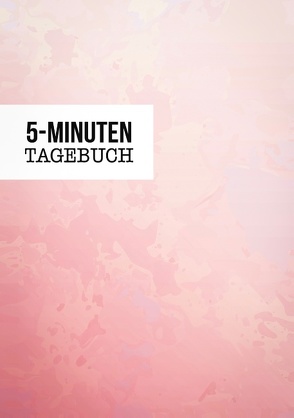 5 Minuten Tagebuch – Mehr Positivität, Dankbarkeit und Erfolg in 5 Minuten von Tagebücher,  Dalet