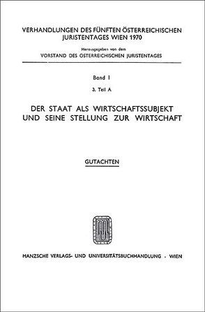 Der Staat als Wirtschafts- subjekt und seine Stellung zur Wirtschaft von Plöchl,  Gerhardt