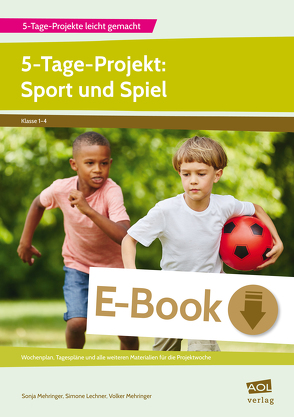 5-Tage-Projekt: Sport und Spiel von Lechner,  Simone, Mehringer,  Sonja, Mehringer,  Volker