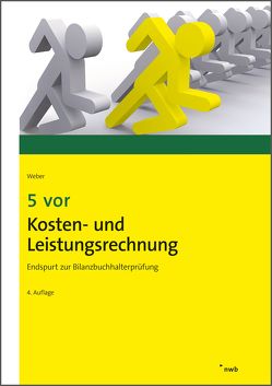 5 vor Kosten- und Leistungsrechnung von Naumann,  Daniela, Weber,  Martin