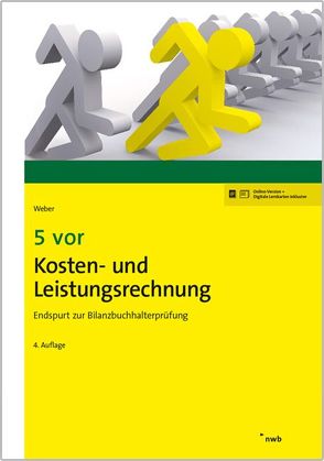 5 vor Kosten- und Leistungsrechnung von Naumann,  Daniela, Weber,  Martin