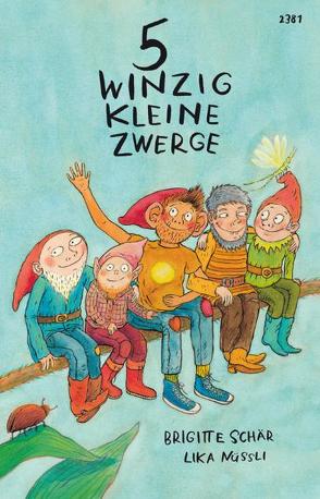 5 winzig kleine Zwerge von Nüssli,  Lika, Schär,  Brigitte