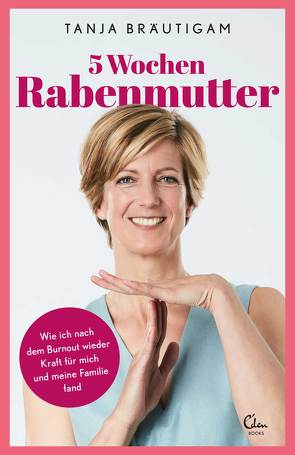 5 Wochen Rabenmutter von Bräutigam,  Tanja