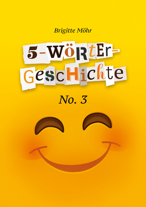 5-Wörter-Geschichte No. 3 von Möhr,  Brigitte