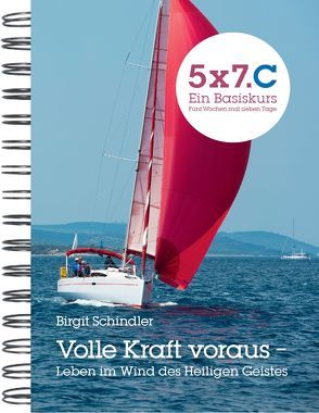 5×7.C Volle Kraft voraus – Leben im Wind des Heiligen Geistes von Schindler,  Birgit