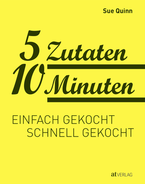 5 Zutaten 10 Minuten von Buchwalter,  Barbara, Quinn,  Sue, Rooney,  Deirdre