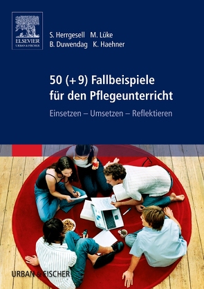 50 (+9) Fallbeispiele für den Pflegeunterricht von Duwendag,  Bettina, Haehner,  Kerstin, Herrgesell,  Sandra, Lüke,  Marion