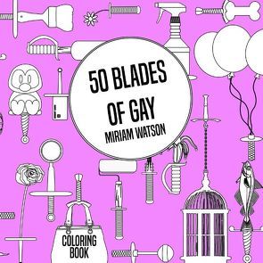 50 Blades of Gay von Watson,  Miriam