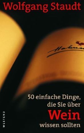 50 einfache Dinge, die Sie über Wein wissen sollten (NA) von Staudt,  Wolfgang