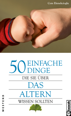 50 einfache Dinge Die Sie über das Altern wissen sollten von Ekmekcioglu,  Cem