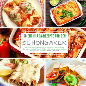 50 Enchilada-Rezepte für den Schongarer von Lundqvist,  Mattis