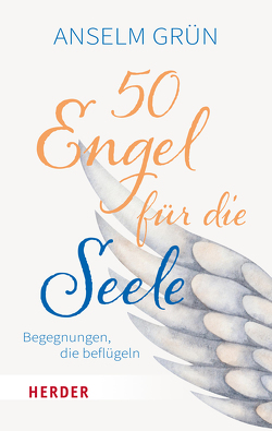 50 Engel für die Seele von Grün,  Anselm