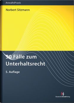 50 Fälle zum Unterhaltsrecht von Sitzmann,  Norbert