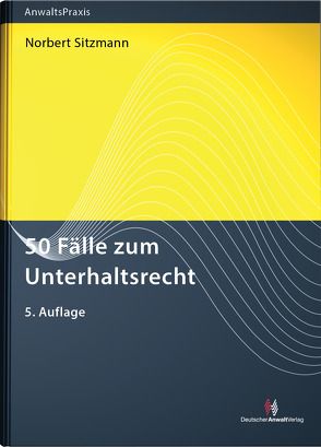 50 Fälle zum Unterhaltsrecht von Sitzmann,  Norbert