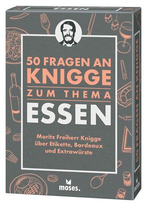 50 Fragen an Knigge zum Thema Essen von Freiher Knigge,  Moritz, Janas,  Andrea, Schellberg,  Michael, Scheuerer,  Florian, Strauch,  Kajo Titus, Tessmann,  Dorina