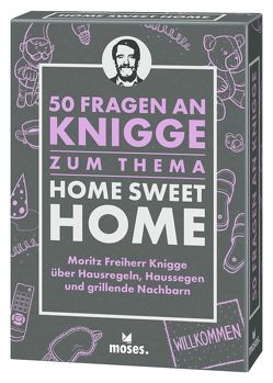 50 Fragen an Knigge zum Thema Home Sweet Home von Freiherr Knigge,  Moritz, Janas,  Andrea, Schellberg,  Michael, Scheuerer,  Florian, Strauch,  Kajo Titus, Tessmann,  Dorina