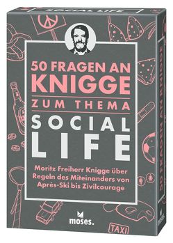 50 Fragen an Knigge zum Thema Social Life von Freiherr Knigge,  Moritz, Janas,  Andrea, Schellberg,  Michael, Scheurerer,  Florian, Strauch,  Kajo Titus, Tessmann,  Dorina