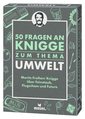 50 Fragen an Knigge zum Thema Umwelt von Freiher Knigge,  Moritz, Janas,  Andrea, Schellberg,  Michael, Scheuerer,  Florian, Strauch,  Kajo Titus, Tessmann,  Dorina