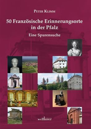 50 Französische Erinnerungsorte in der Pfalz von Klimm,  Peter