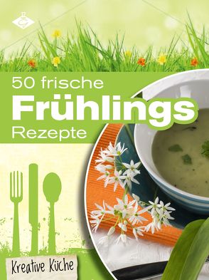 50 frische Frühlingsrezepte von Pelser,  Stephanie