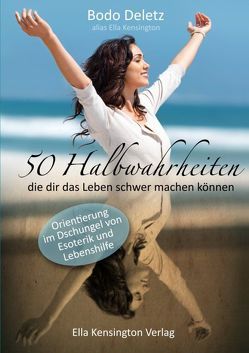 50 Halbwahrheiten, die dir das Leben schwer machen können von Deletz,  Bodo, Kensington,  Ella