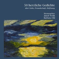 50 herzliche Gedichte von Döhler,  Claudia, Fels,  Markus, Hertwig,  Holger, Hess,  Rita, Ohl,  Barbara, Ritter,  Ulrike, Welik,  Jakob, Wollschläger,  Renate, Zareth,  Sarah, Zeis,  Walter