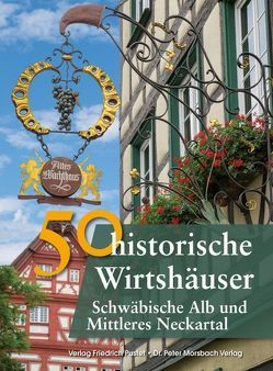 50 historische Wirtshäuser Schwäbische Alb und Mittleres Neckartal von Gürtler,  Franziska, Richter,  Gerald, Schmidt,  Bastian