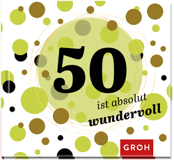 50 ist absolut wundervoll von Groh Verlag