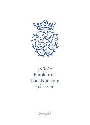 50 Jahre Frankfurter Bachkonzerte 1961-2011 von Pavel,  Elsa