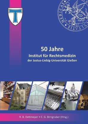 50 Jahre Institut für Rechtsmedizin von Birngruber ,  Christoph, Dettmeyer,  Reinhard B.