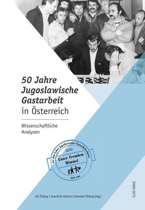 50 Jahre jugoslawische Gastarbeit in Österreich von Banjeglav,  Sanja, Bratic,  Ljubomir, Gächter,  August, Gruber,  Bettina, Hahn,  Sylvia, Hainzl,  Joachim, Lepenik-Karamarković,  Irina, Lorber,  Verena, Noormofidi,  Donja, Özbaş,  Ali, Özbaş,  Handan, Ratkovic,  Viktorija, Schmidlechner,  Karin Maria, Wonisch,  Regina