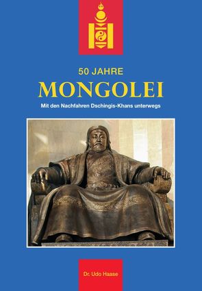 50 Jahre Mongolei von Dr. Haase,  Udo