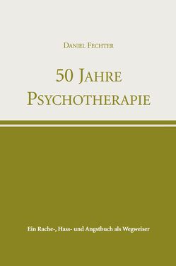 50 Jahre Psychotherapie von Fechter,  Daniel