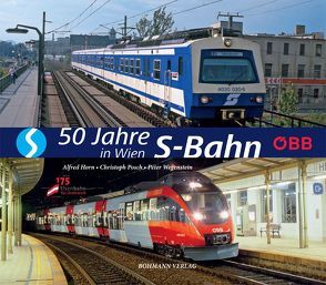 50 Jahre S-Bahn in Wien von Horn,  Alfred, Posch,  Christoph, Wegenstein,  Peter