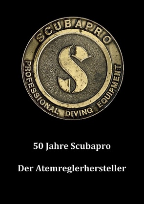 50 Jahre Scubapro von Werthwein,  Frank