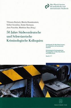 50 Jahre Südwestdeutsche und Schweizerische Kriminologische Kolloquien. von Bartsch,  Tillmann, Brandenstein,  Martin, Grundies,  Volker, Hermann,  Dieter, Puschke,  Jens, Rau,  Matthias