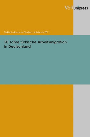 50 Jahre türkische Arbeitsmigration in Deutschland von Dayioglu-Yücel,  Yasemin, Hofmann,  Michael, Ozil,  Seyda