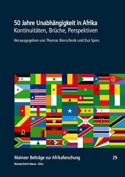 50 Jahre Unabhängigkeit in Afrika von Alber,  Erdmute, Asche,  Helmut, Beck,  Rose Marie, Behrends,  Andrea, Bierschenk,  Thomas, Brandstetter,  Anna-Maria, Dorsch,  Hauke, Fricke,  Christine, Grätz,  Tilo, Häberlein,  Tabea, Hahn,  Hans Peter, Kastenholz,  Raimund, Kilian,  Cassis, Krings,  Matthias, Langewiesche,  Kathrin, Lentz,  Carola, Loimeier,  Roman, Lopes,  Carlos, Martin,  Jeannett, Meyns,  Peter, Nganang,  Patrice, Nugent,  Paul, Oed,  Anja, Pauli,  Julia, Rauch,  Theo, Rompel,  Dörte, Ruppert,  Uta, Schäfer,  Georg, Spies,  Eva