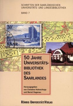 50 Jahre Universitätsbibliothek des Saarlandes von Hagenau,  Bernd, Hohnschopp,  Christine