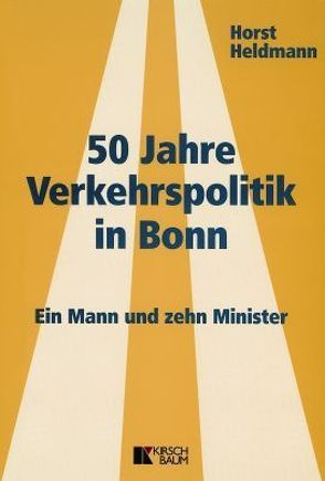 50 Jahre Verkehrspolitik in Bonn von Heldmann,  Horst